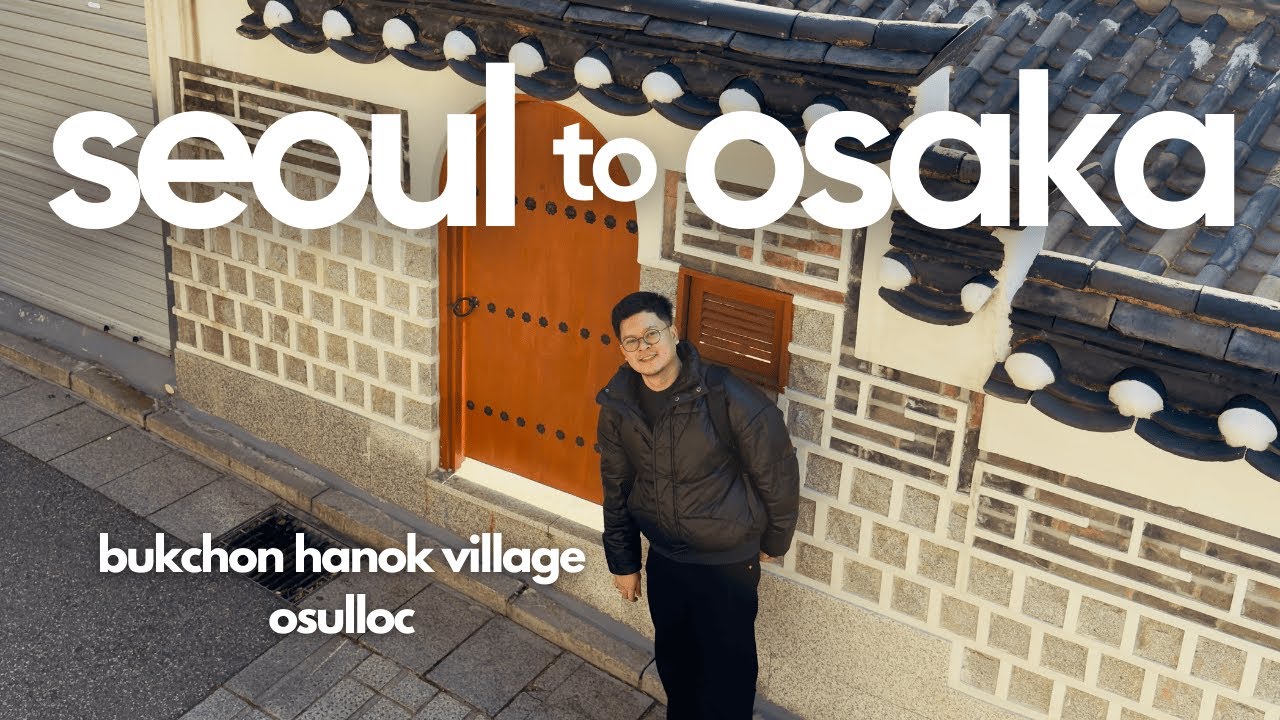 Seoul to Osaka: Last-Minute Bukchon Hanok Village Adventure + OSULLOC