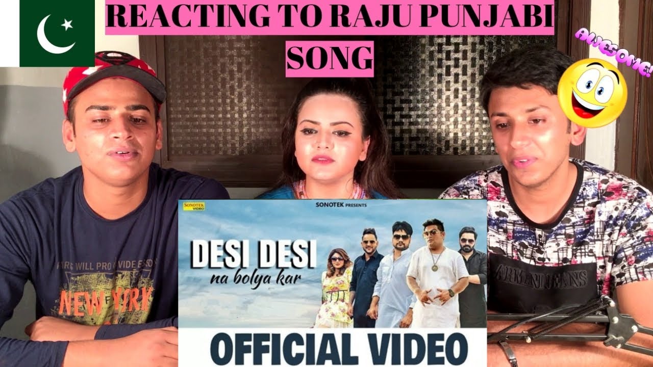 DESI DESI (OFFICIAL VIDEO) Raju Punjabi || PAKISTANIS REACTION ||