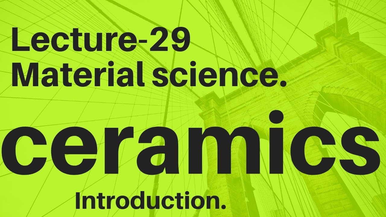 MATERIAL SCIENCE Lec-29|CERAMICS Introduction|