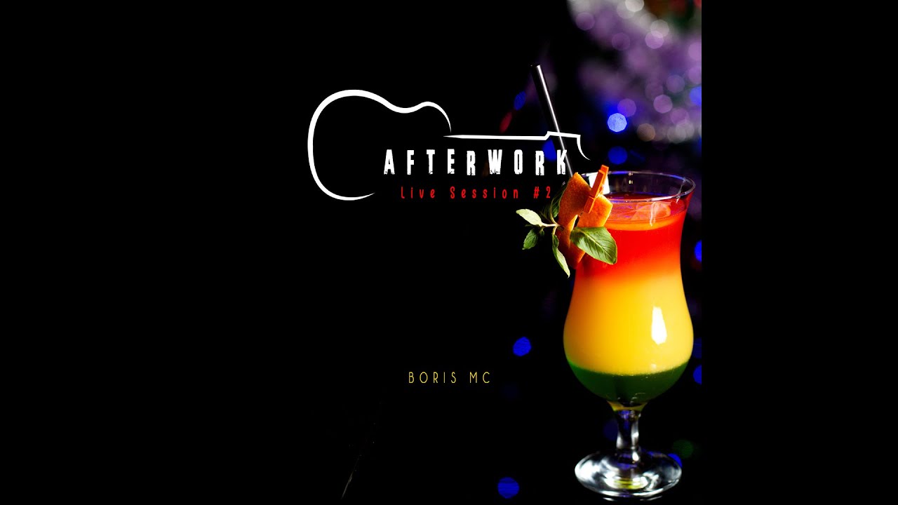 01 AfterWork #2 feat Boris MC - Tu m'as aimé