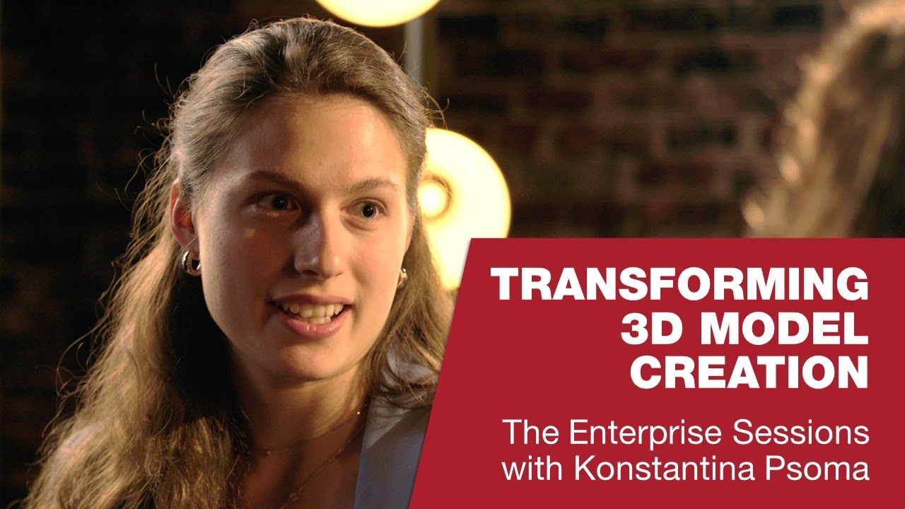Transforming 3D Model Creation | The Enterprise Sessions with Konstantina Psoma