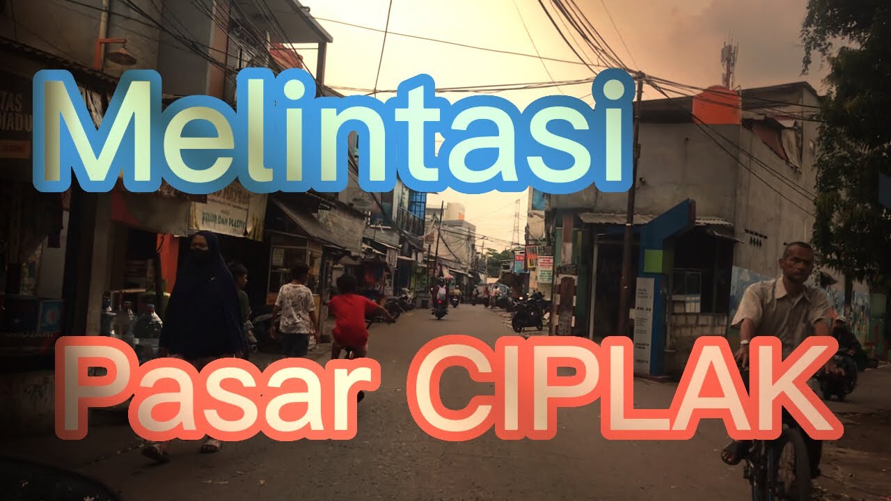 walks melewati pasar ciplak jaktim