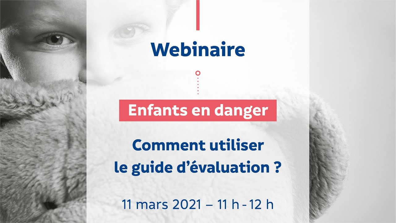 Webinaire | Enfants en danger ou risque de danger : le guide d’évaluation - 11/03/2021