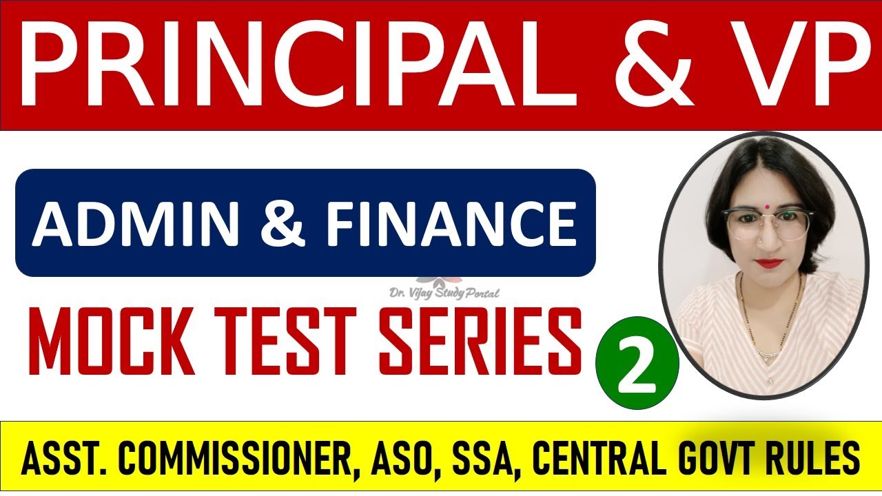 PRINCIPAL & VP #2  - ADMIN & FINANCE - MOCK TEST SERIES - ASST. COMM., ASO, SSA, CENTRAL GOVT RULES