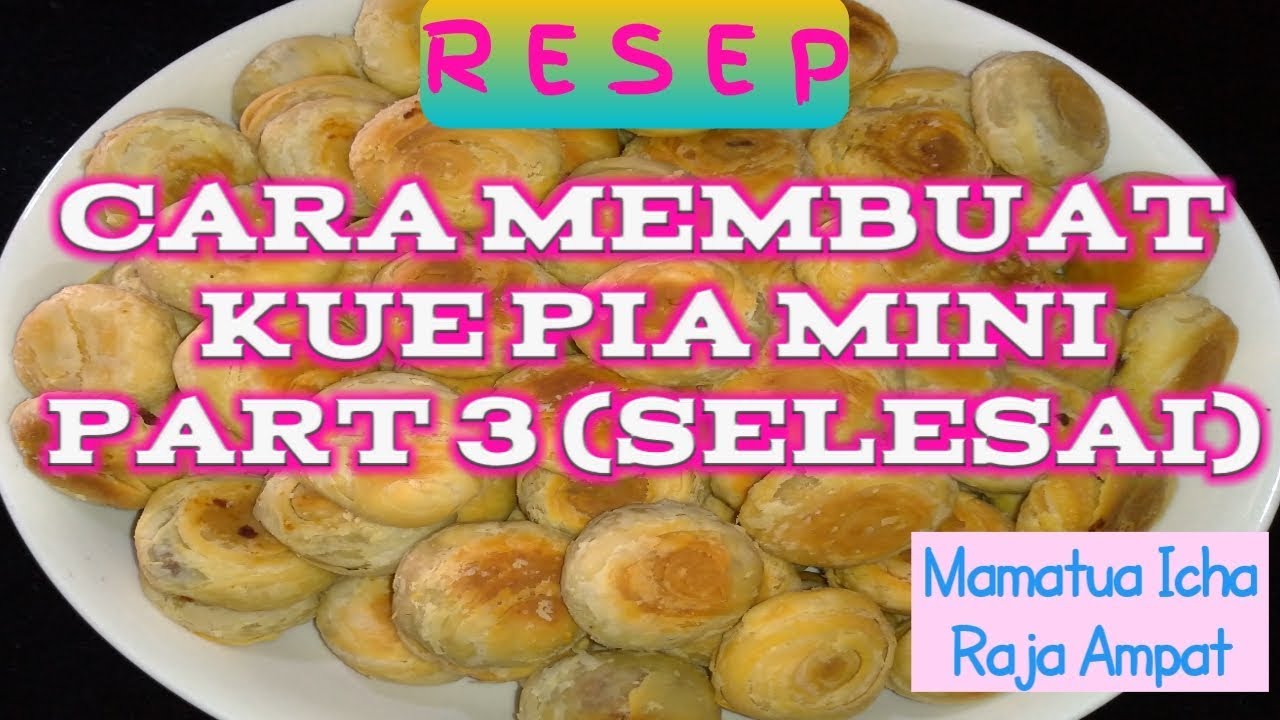 Cara Membuat KUE PIA MINI PART 3 (SELESAI)  ala Mamatua Icha Raja Ampat