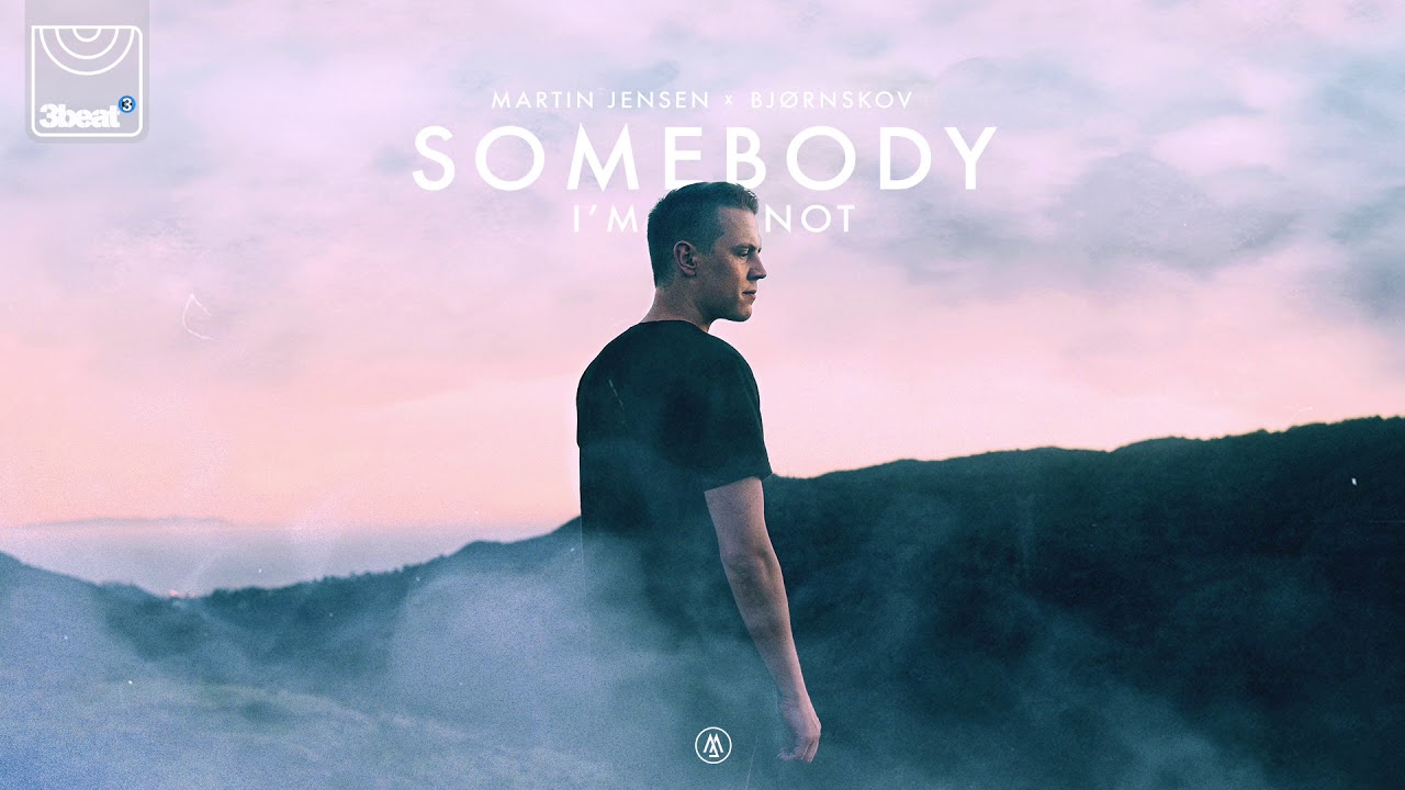 Martin Jensen - Somebody I'm Not