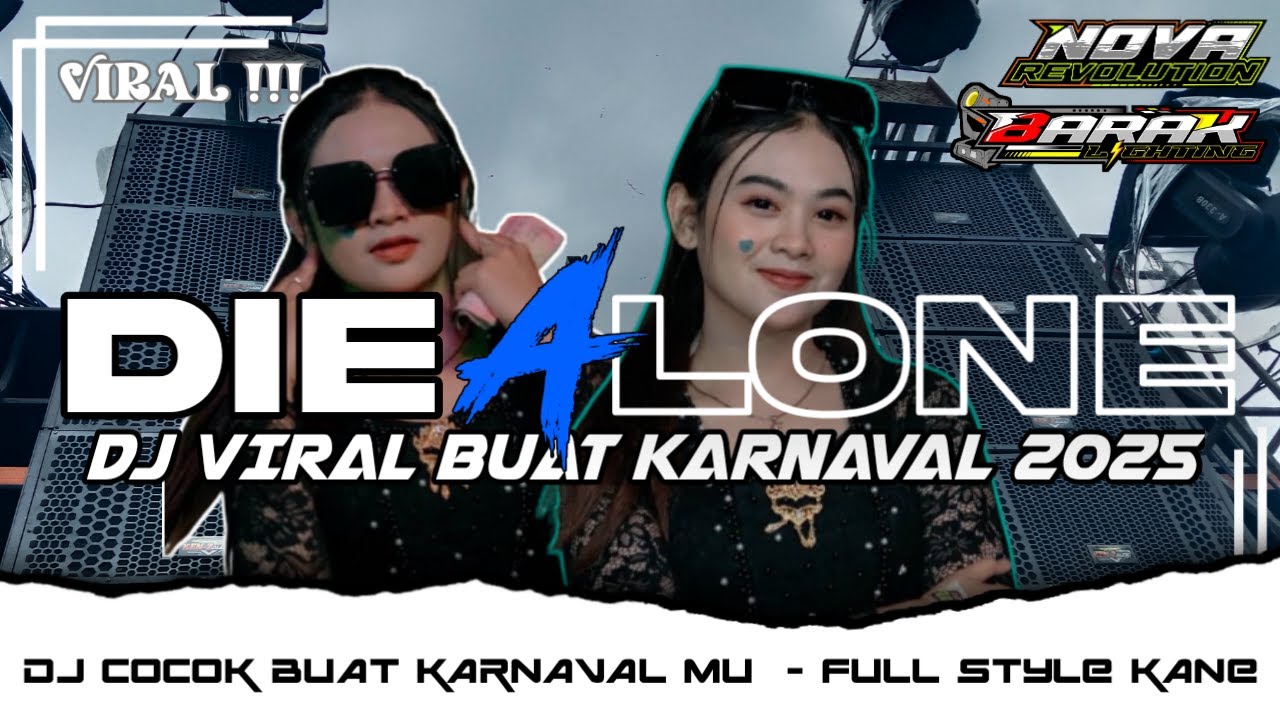 DJ VIRAL - DIE ALONE COCOK BUAT KARNAVAL 2025 FULL PARTY KANE - NOVA REVOLUTION FT BARAK LIGHTING