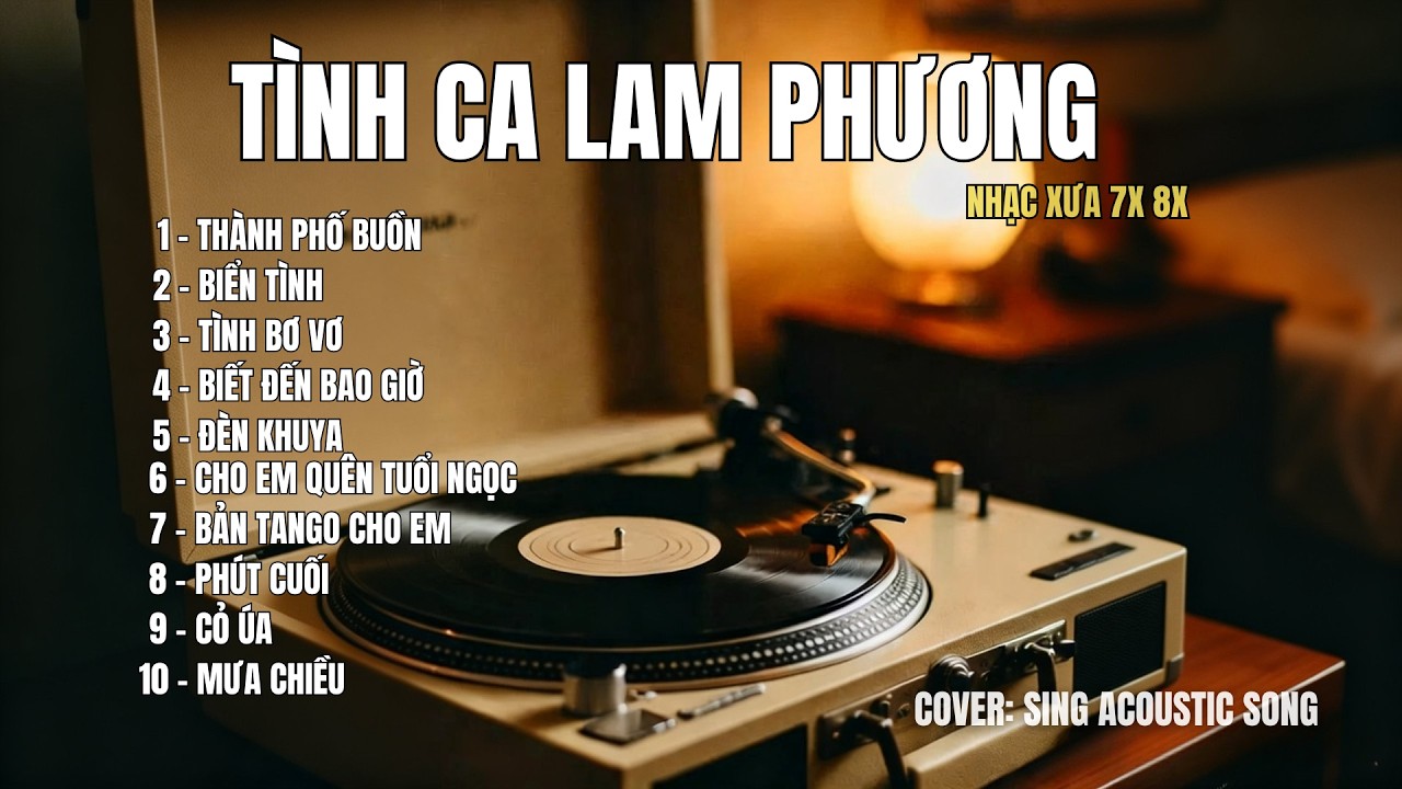 TUYỂN TẬP TÌNH CA LAM PHƯƠNG - Tìn khúc bất hủ 7x 8x |SING ACOUSTIC SONG