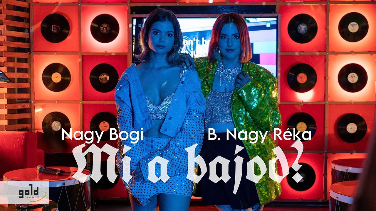 Mi a bajod? - B. Nagy Réka, Nagy Bogi |Official Music Video