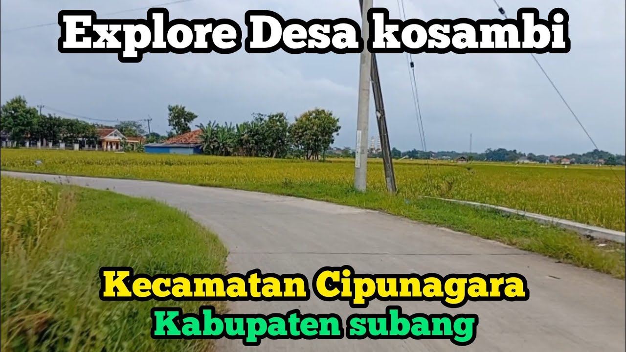 Explore Desa kosambi kecamatan Cipunagara kabupaten subang