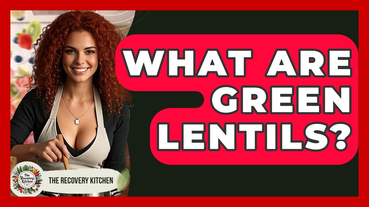 What Are Green Lentils? - The Recovery Kitchen