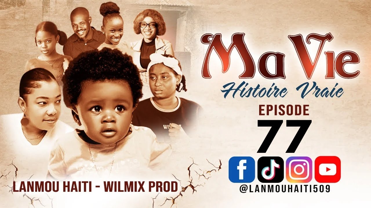 MA VIE PART 77  SAISON 1 - HISTOIRE VRAIE WILMIX PROD & LANMOU HAITI