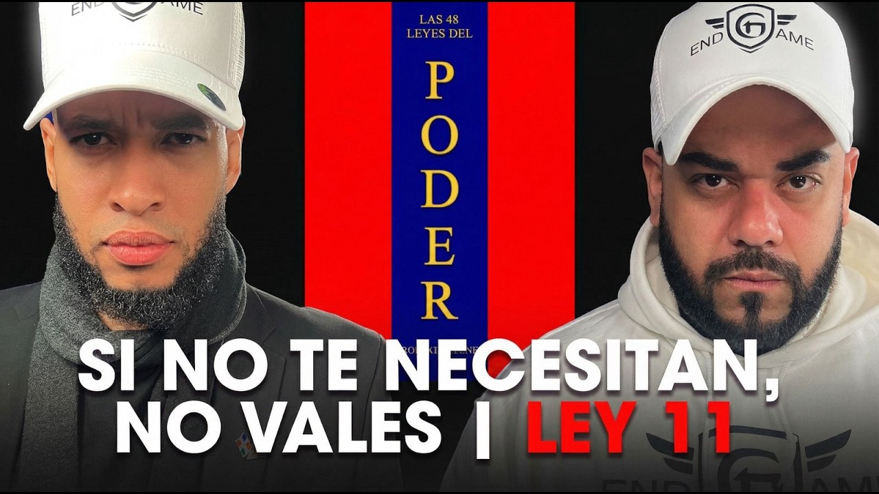 Si No Te Necesitan, No Vales | Ley 11 48 Leyes del poder