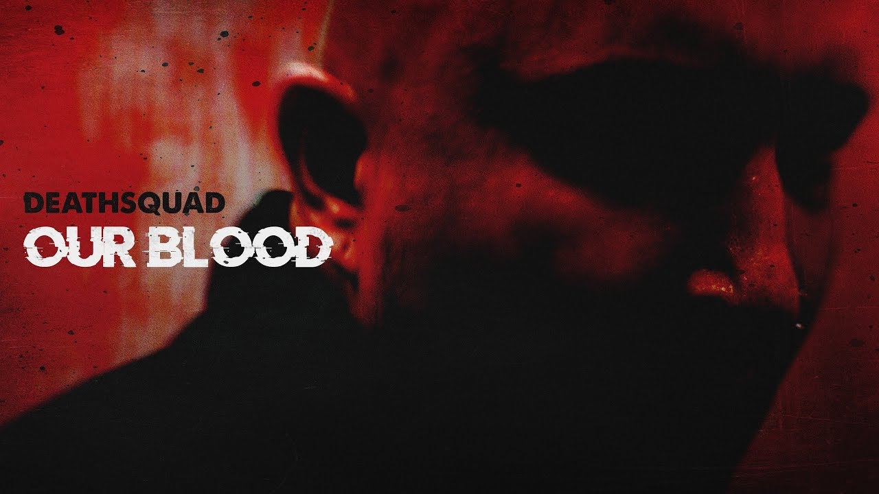 DEATHSQUAD - OUR BLOOD [OFFICIAL MUSIC VIDEO]