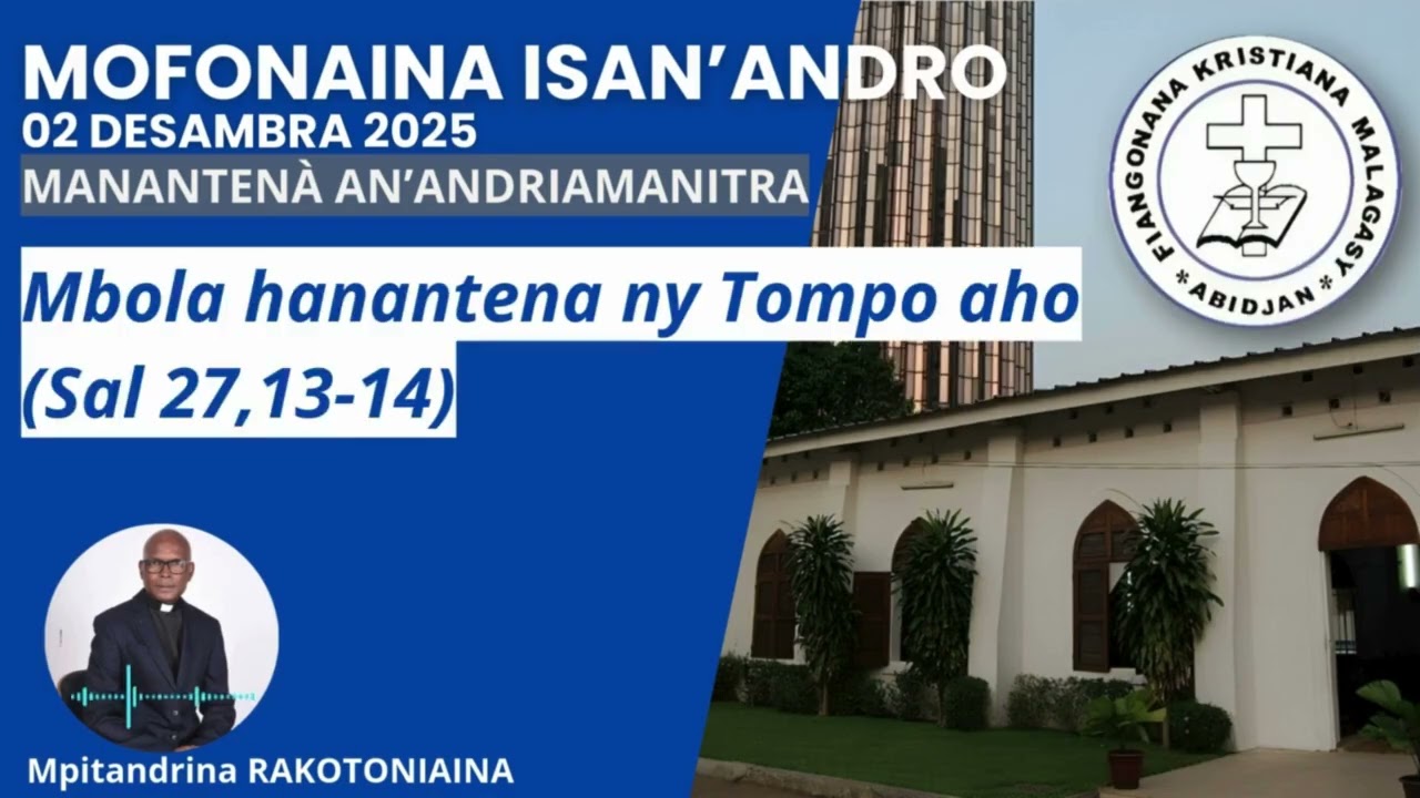 Mofonaina 02 Desambra 2025 | Mbola hanantena ny Tompo aho (Sal 27,13-14)
