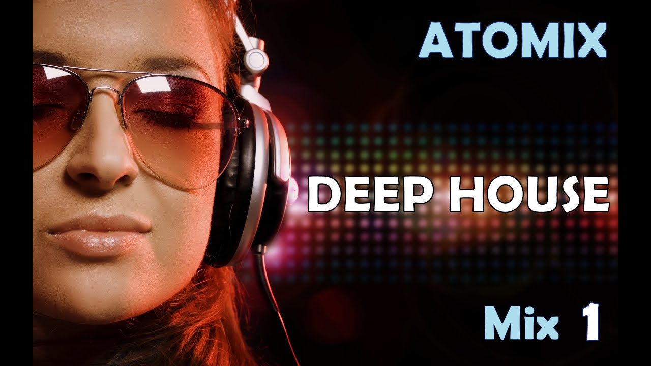 Best Musique Deep House Mix n&deg;1 by DJ AtoMiX