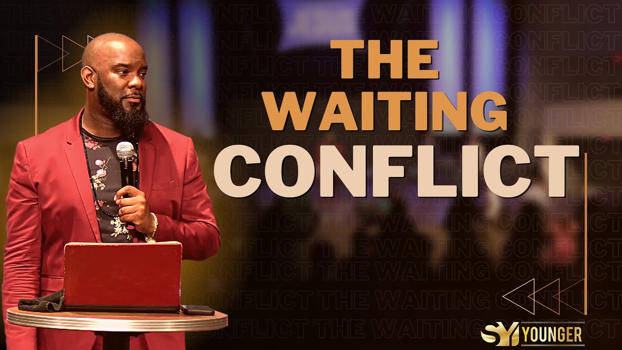 The Waiting Conflict | Bishop S. Y. Younger