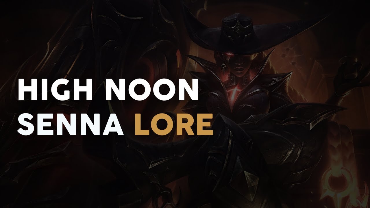 High Noon Senna: LORE!
