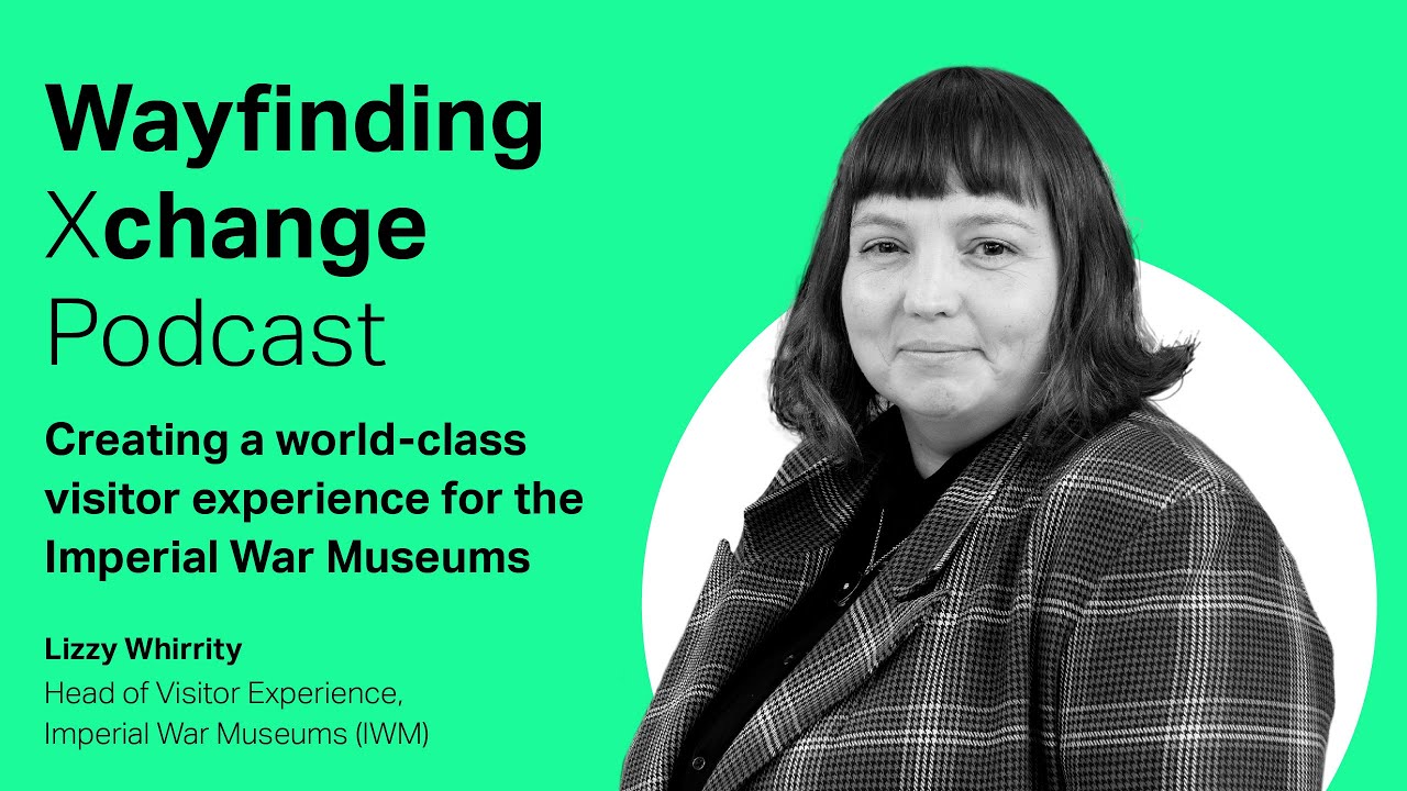 Wayfinding Xchange Podcast: Creating a world-class visitor experience for the Imperial War Museums