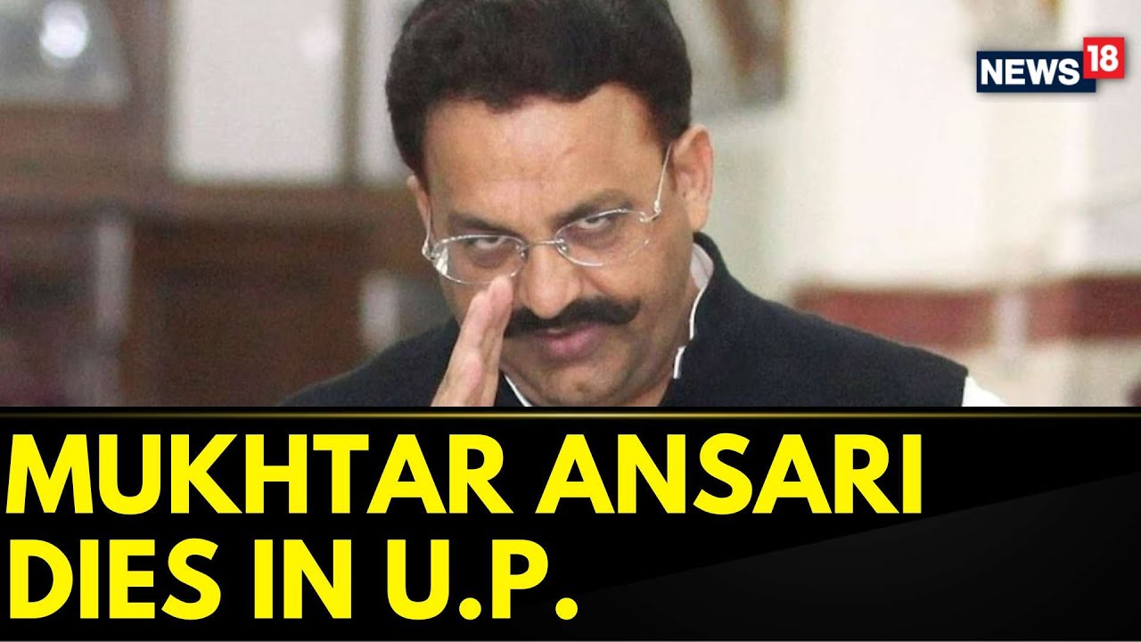 Gangster Turned Politician Mukhtar Ansari Dies After Suffering Heart Attack | Uttar Pradesh | News18