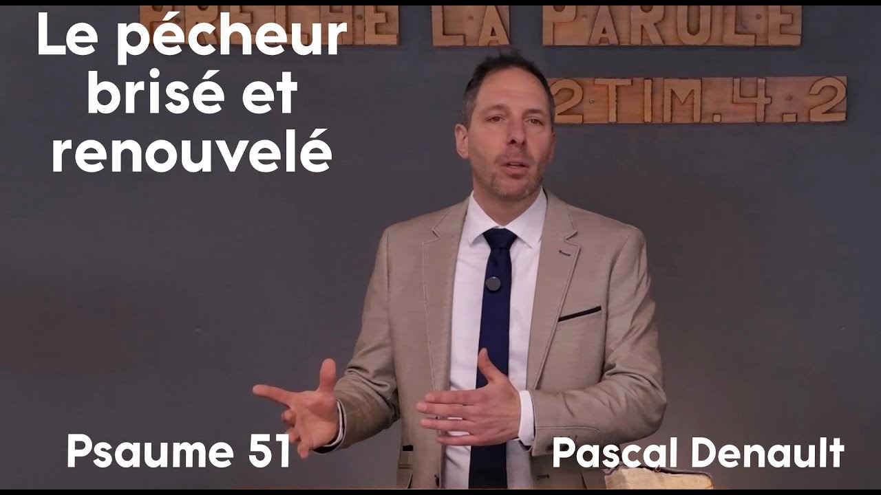 Le pécheur brisé et renouvelé - Psaume 51