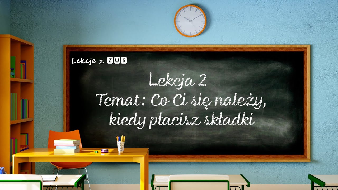 Lekcja 2 - Co Ci się należy, kiedy płacisz składki [Lekcje z ZUS]