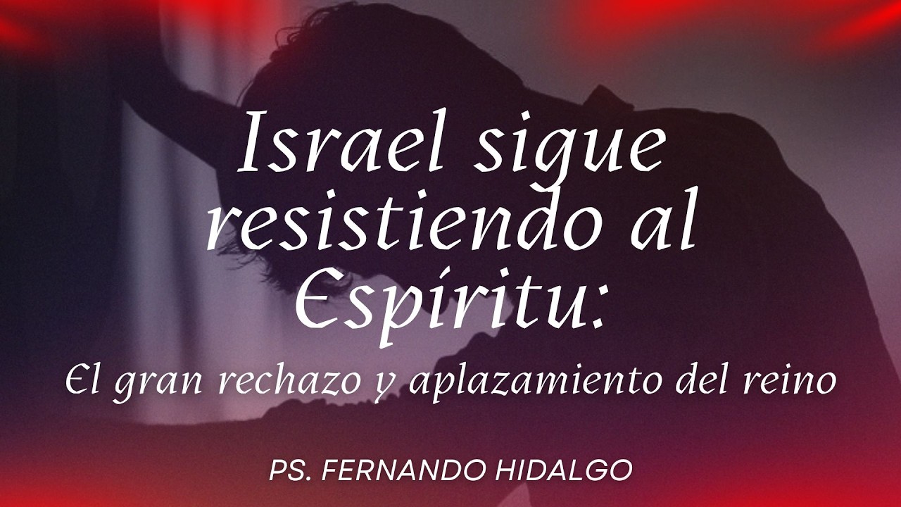 El gran rechazo y aplazamiento del reino -  Ps. Fernando H.