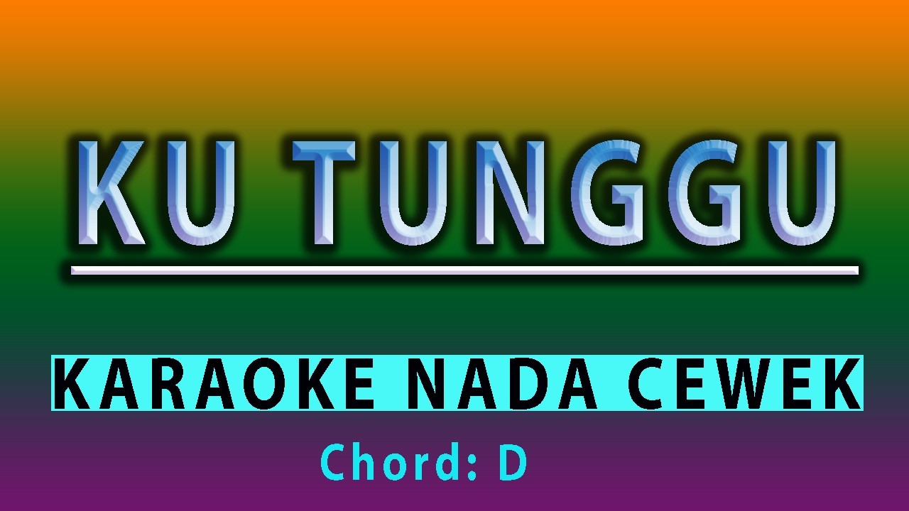 KU TUNGGU  - KARAOKE NADA WANITA