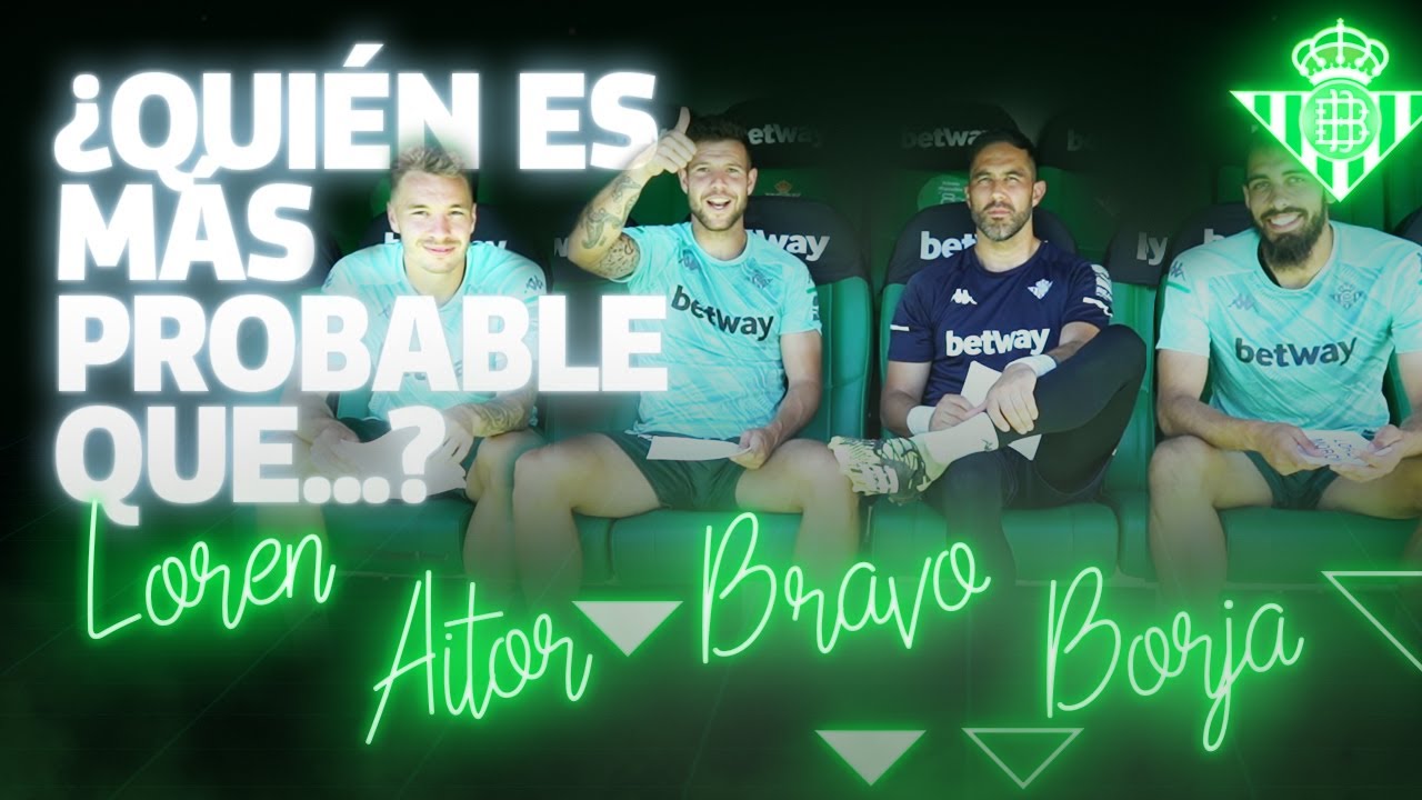 ¿Quién es más probable que...? con BORJA IGLESIAS, CLAUDIO BRAVO, LOREN Y AITOR 🤣💚 | VLOG