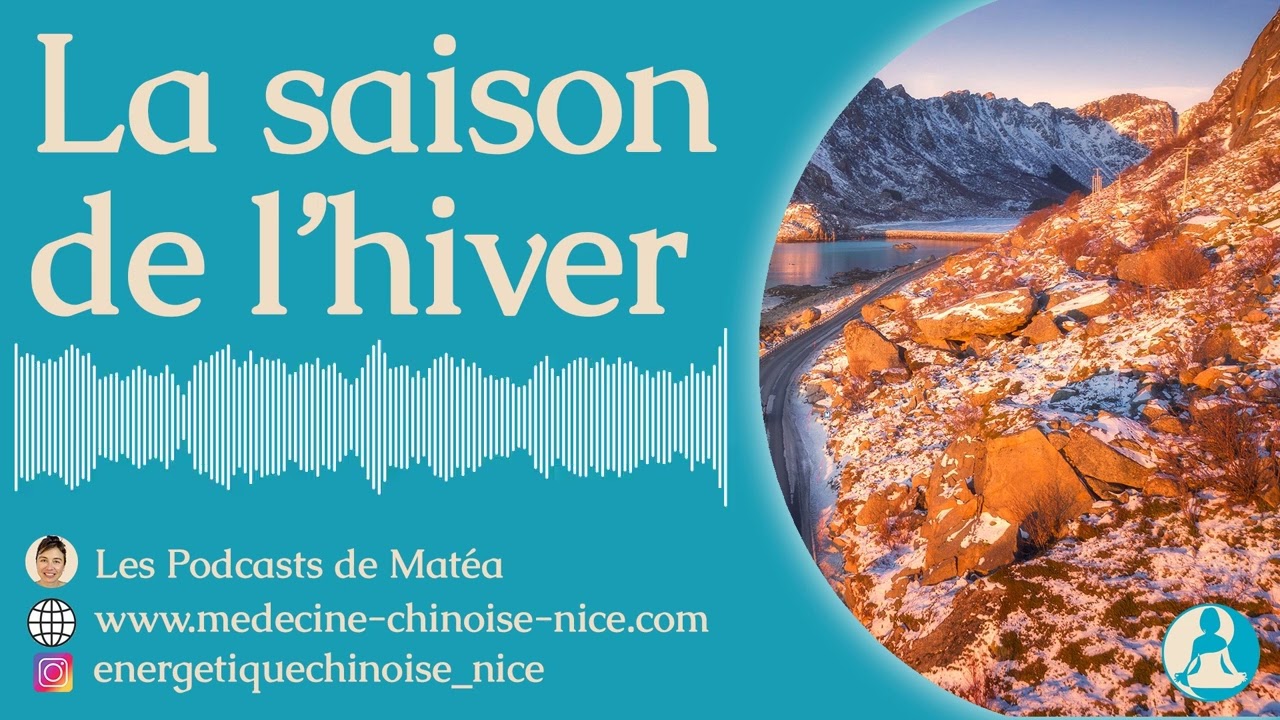 La saison de l'hiver selon la Médecine Traditionnelle Chinoise (Les podcasts de Matéa)