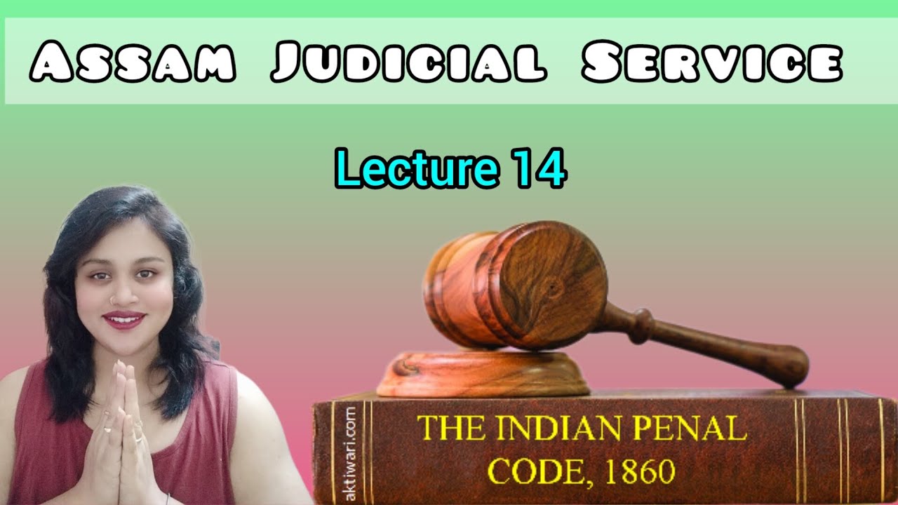 IPC, Lecture 14 || AJS Grade 3 preparation || Assam Judicial Service Examination