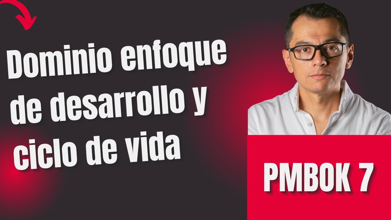 E73 PMBOK7 Dominio Enfoque de desarrollo y ciclo de vida de proyecto