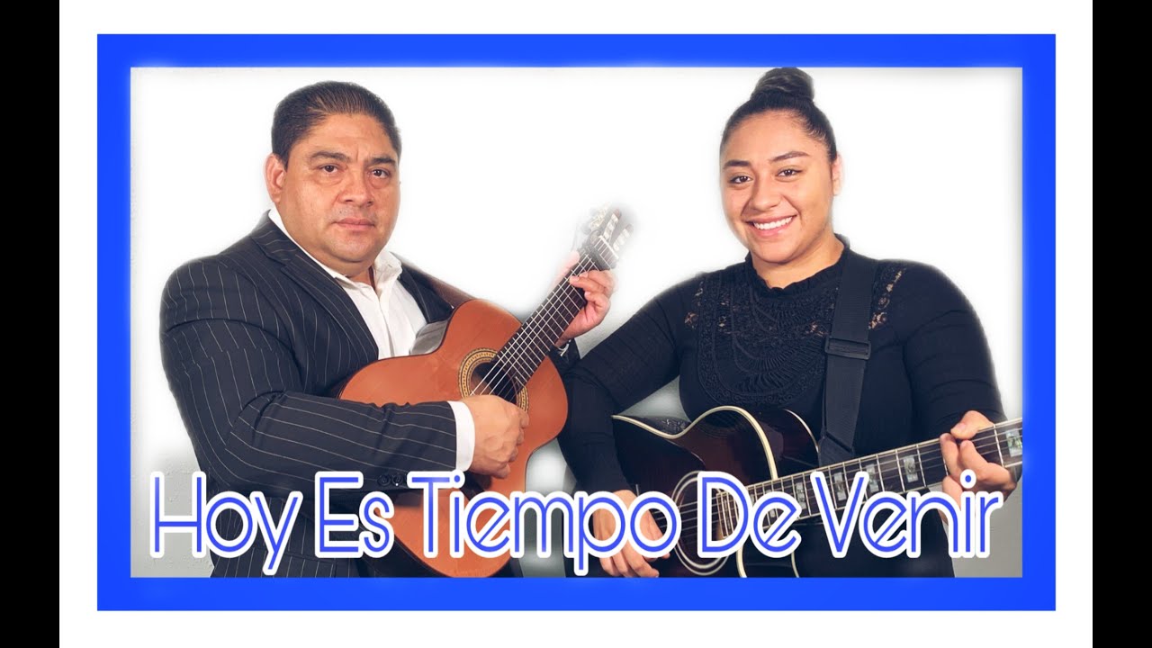 NOE CAMPOS Ft. Ruth Campos: Hoy Es Tiempo De Venir