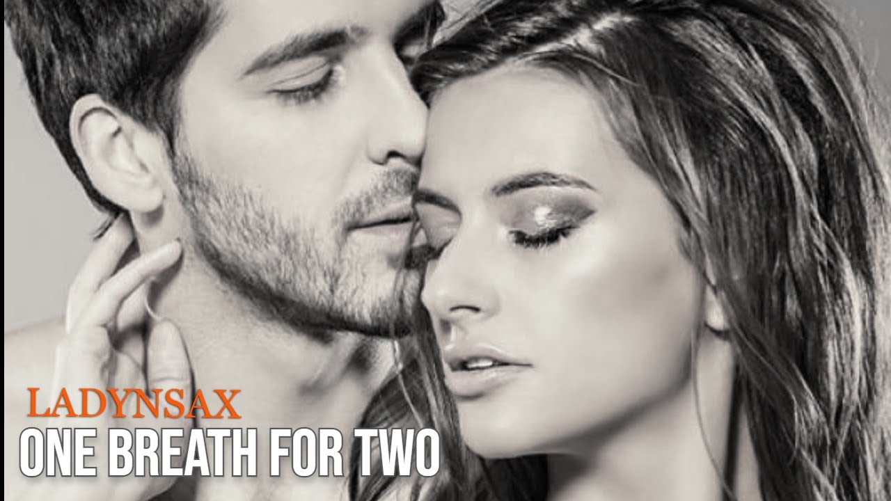 LADYNSAX - ONE BREATH FOR TWO  ➧Video edited by &copy;LinijaStila