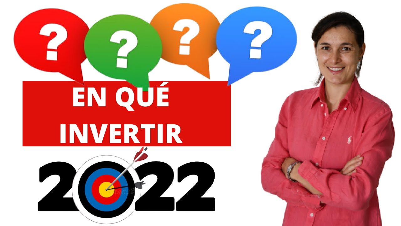 🔥En Qué INVERTIR En 2022:👉 Los MEJORES Activos Para Invertir Tu Dinero