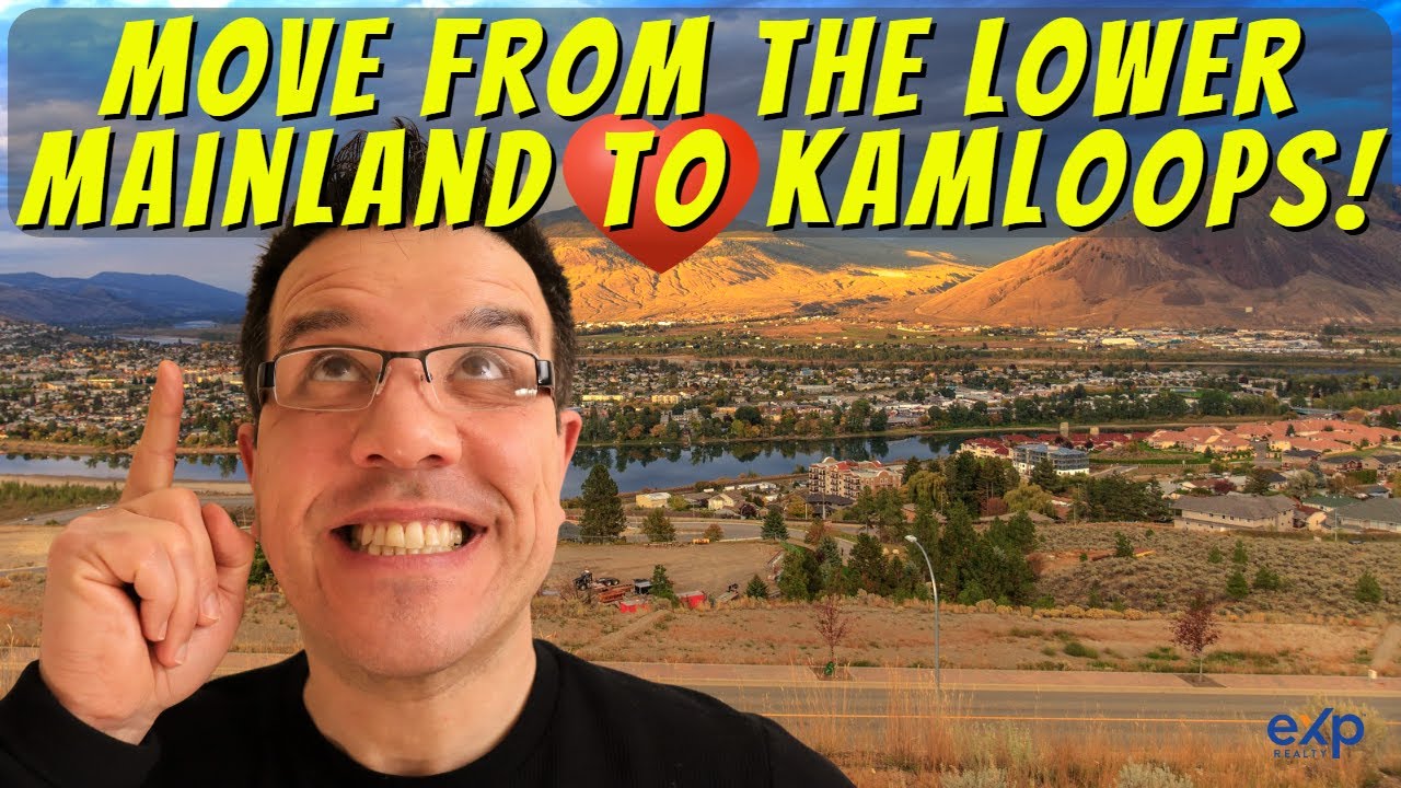 Move From The Lower Mainland To Kamloops! 16 Reasons Why You Should Consider Relocating To Kamloops.
