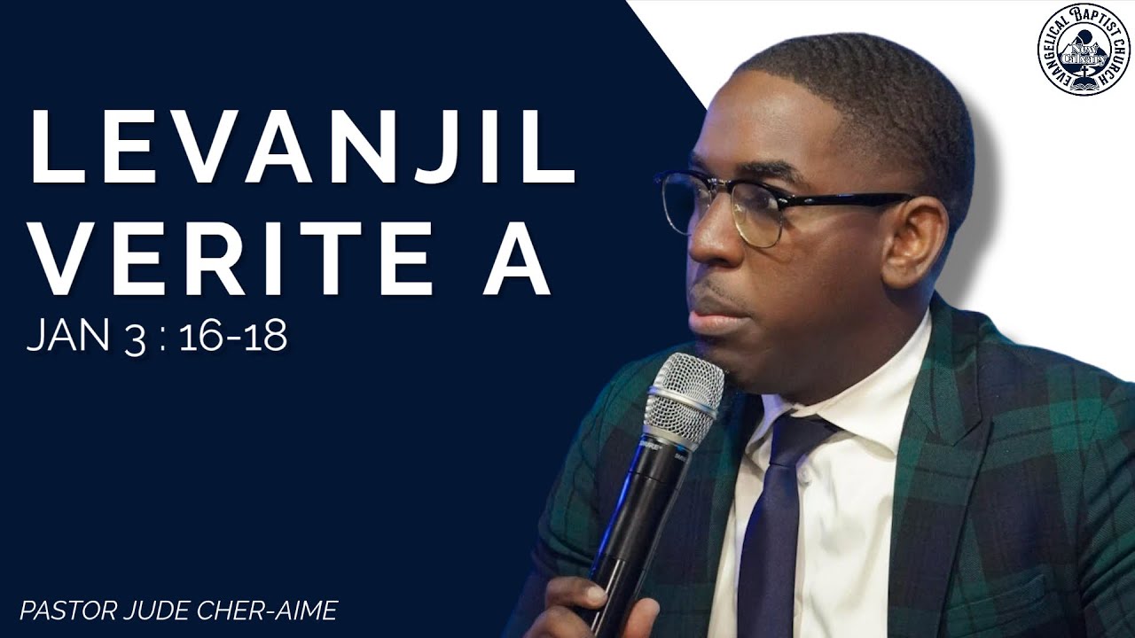 Levanjil verite a/Jan 3:16-18//Pastor Jude Cher-Aime