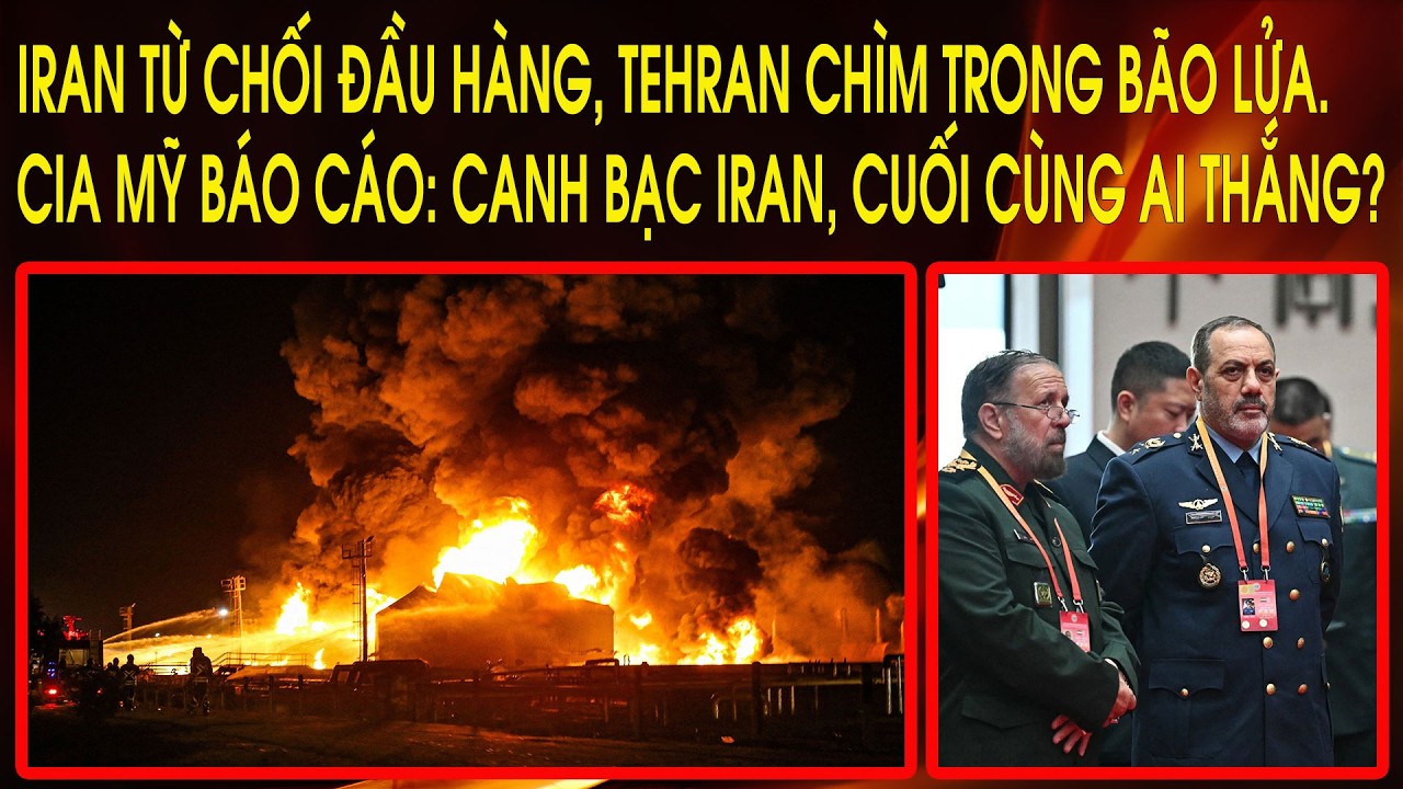 Iran từ chối đầu hàng, Tehran chìm trong bão lửa. CIA Mỹ báo cáo: Canh bạc Iran, cuối cùng ai thắng?