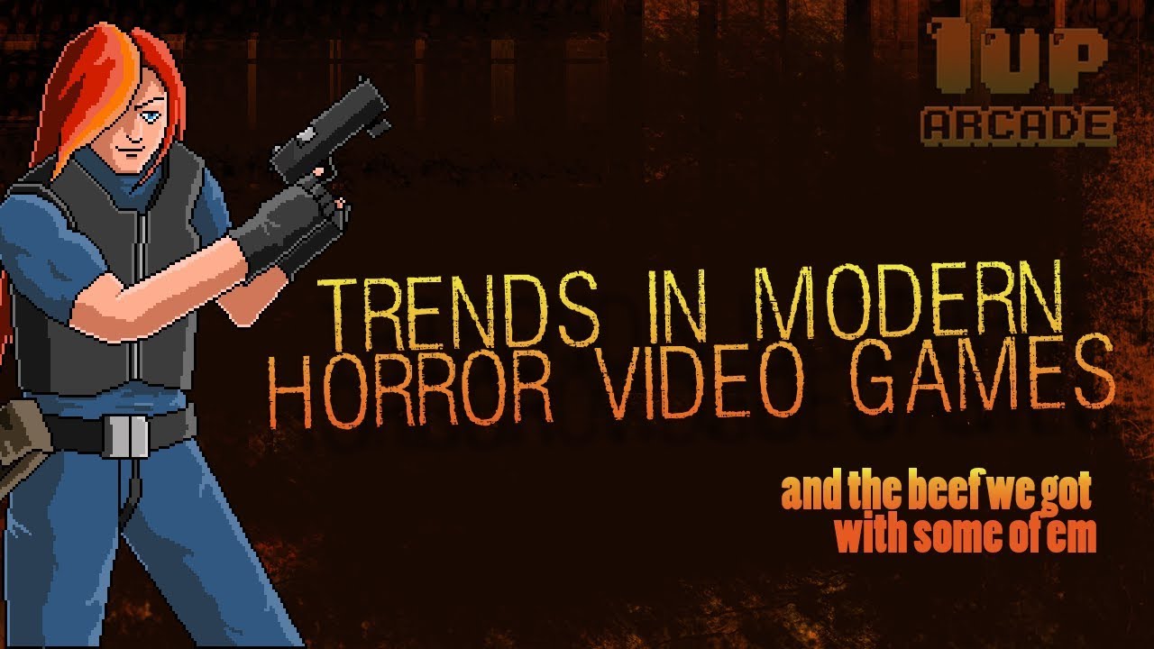 Modern Horror Trends and some issues we got with em ~ 1up Arcade