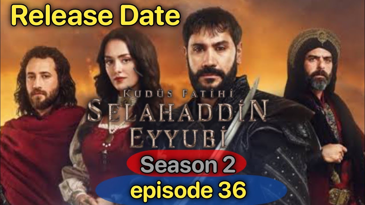The Last Season 2 Episode 36 Release Date Update | Sultan Salahuddin Eyyubi