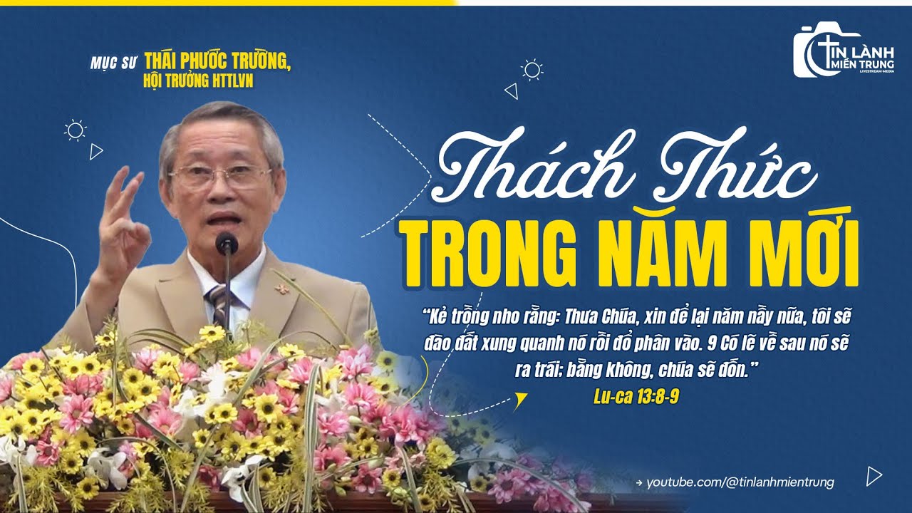Bài Giảng: "Thách Thức Trong Năm Mới", Mục sư Thái Phước Trường, Hội trưởng HTTLVN