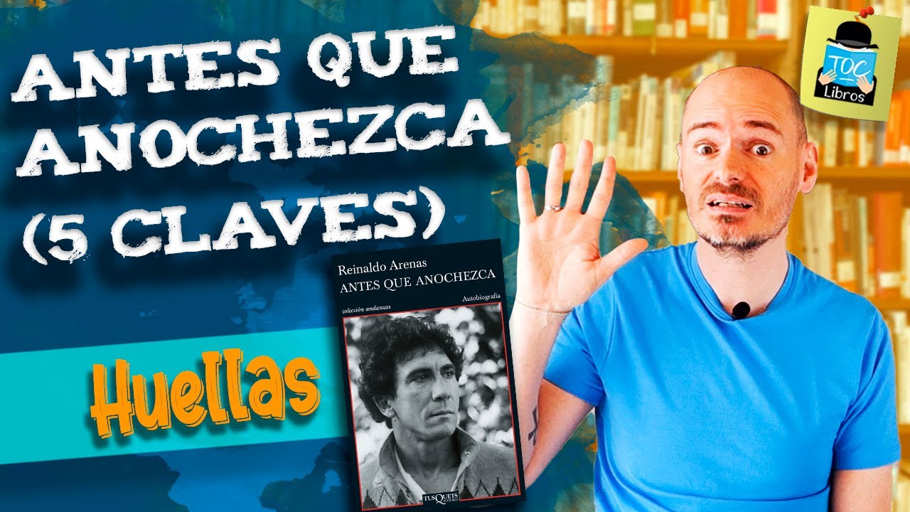 HUELLAS - ANTES QUE ANOCHEZCA, de Reinaldo Arenas | TOC Libros