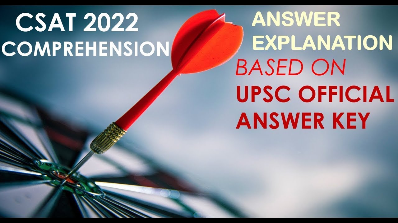 CSAT 2022 COMPREHENSION DETAIL SOLN. BASED ON UPSC OFFICIAL KEY RELEASED ON 4/7/2023
