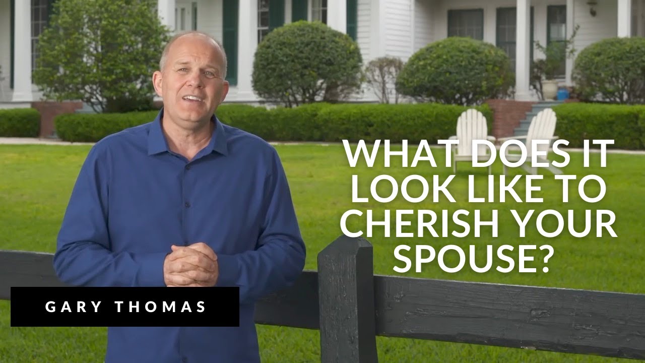 What Does it Look Like to Cherish Your Spouse? Cherish Video Bible Study CLIP | Gary Thomas