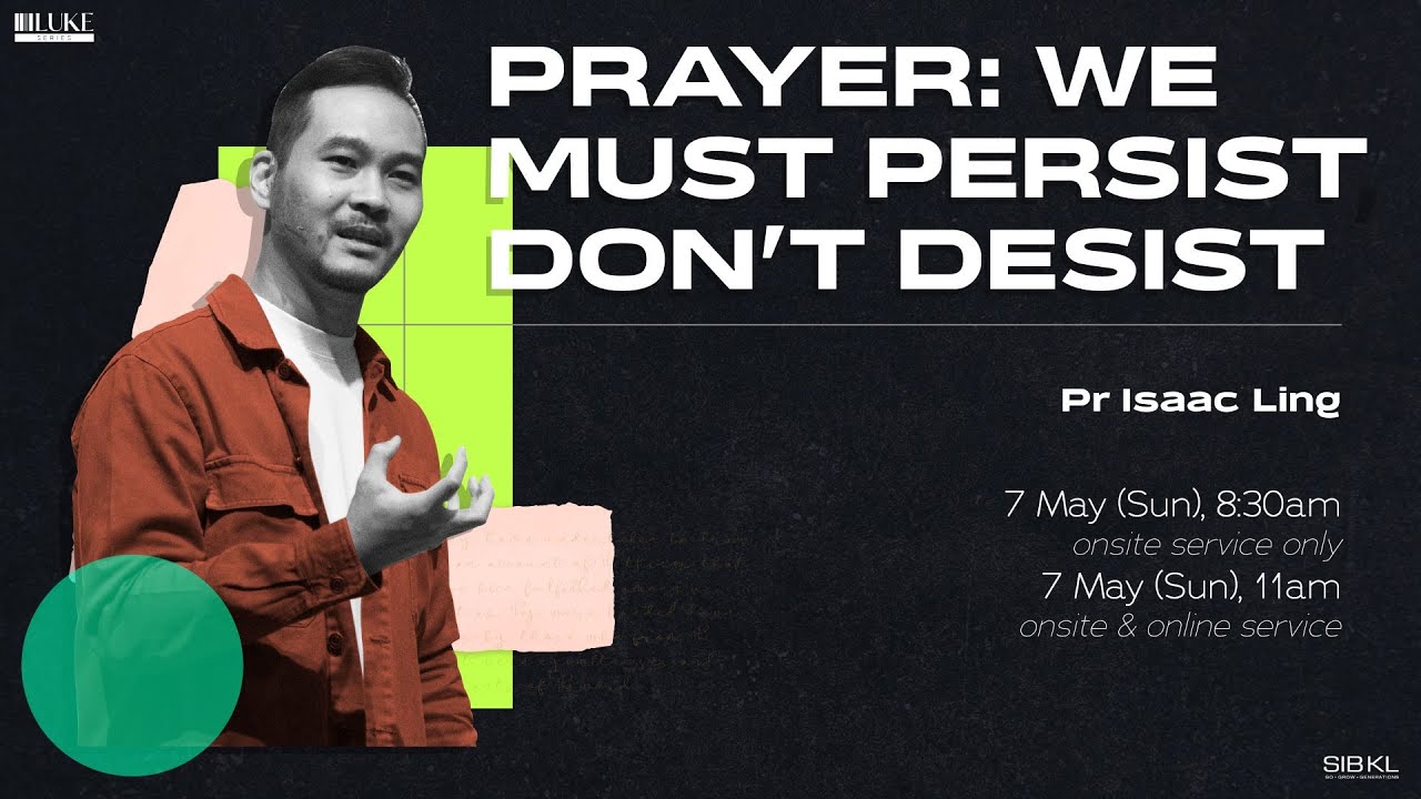 [SERMON] Prayer: We Must Persist, Don't Desist // 07 May 2023