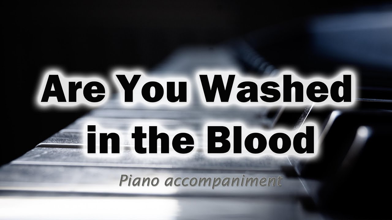 Are You Washed in the Blood | Piano Accompaniment for Congregational Singing | Worship Music