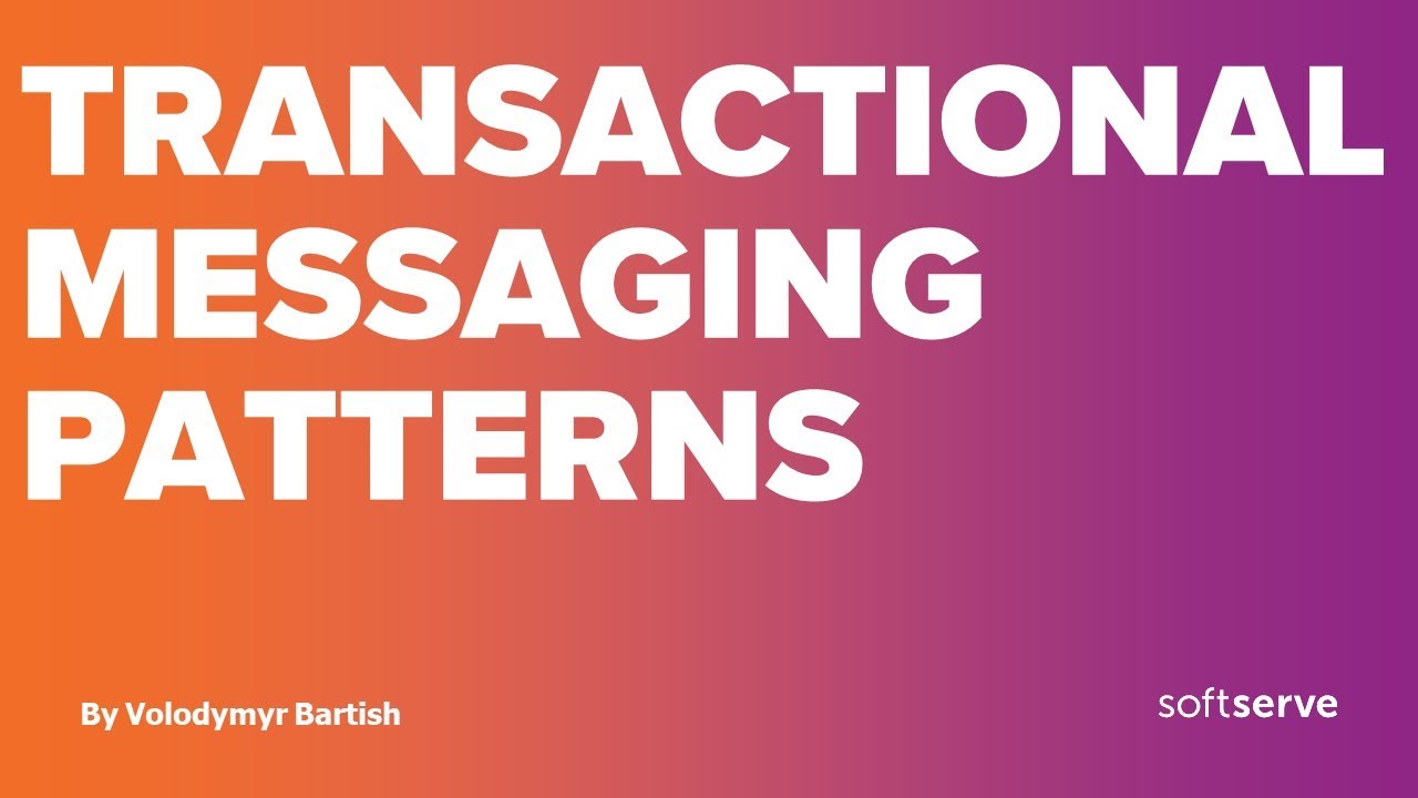 Transactional Messaging Patterns by Volodymyr Bartish (Part 1)