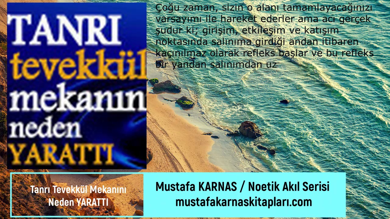Mustafa KARNAS - Noetik Akıl Serisi(8) / Tanrı Tevekk&uuml;l Mekanını Neden Yarattı