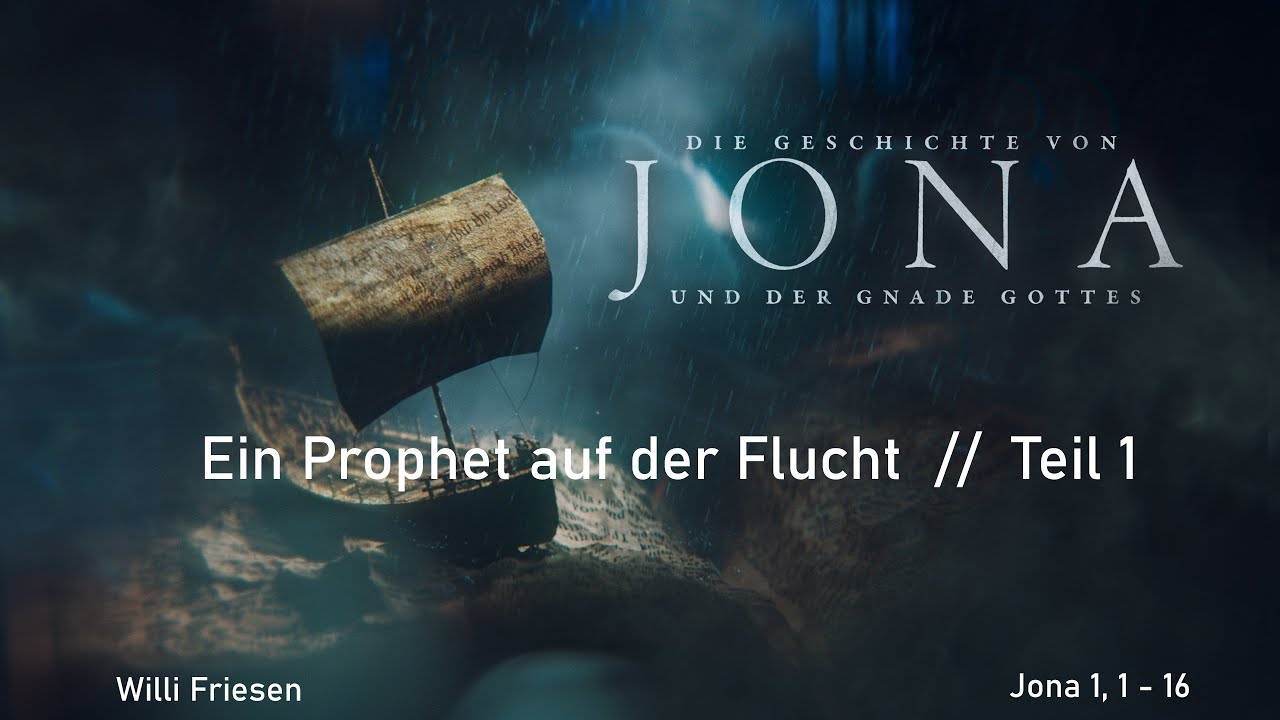 Predigtreihe Jona // Ein Prophet auf der Flucht // Willi Friesen
