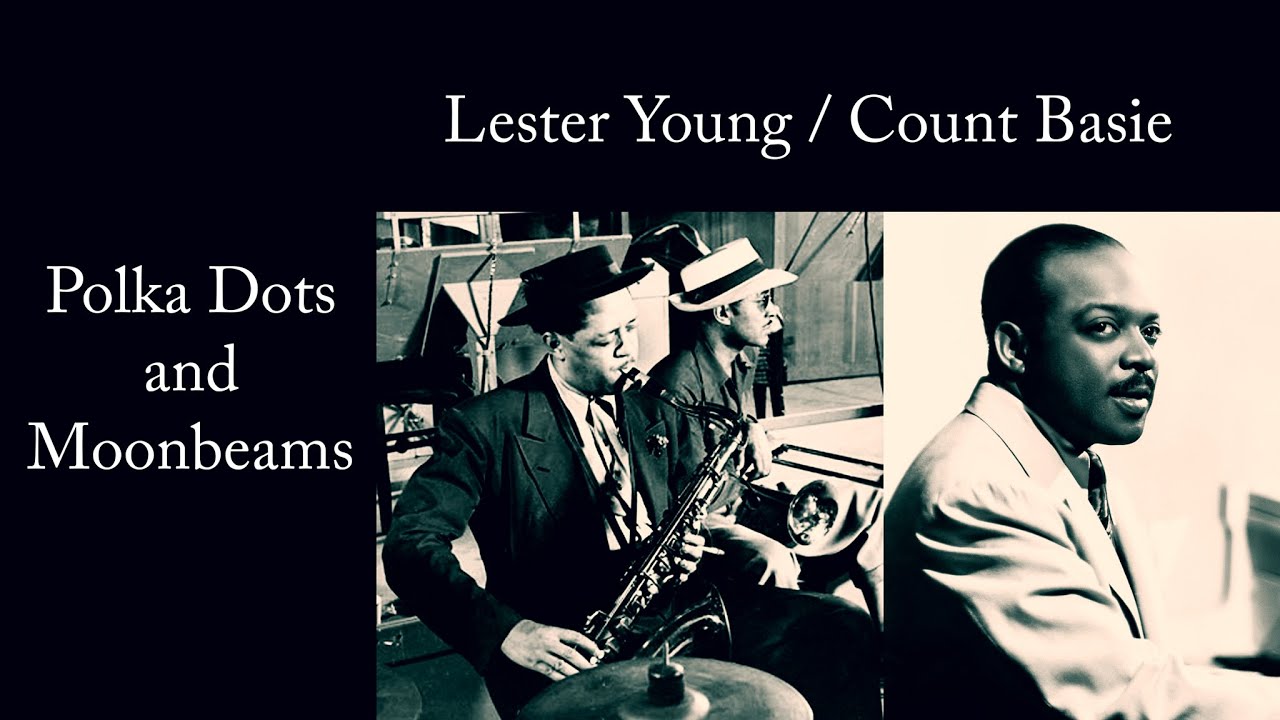 Lester Young / Count Basie -  Polka Dots and Moonbeams (1957 recording)